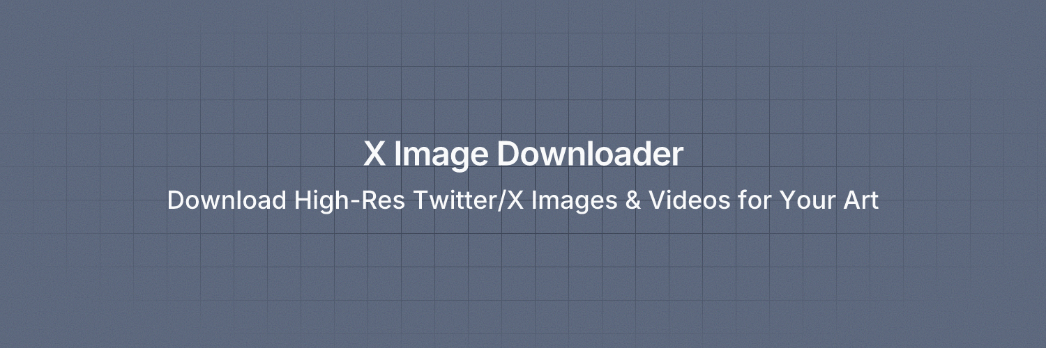 Download High-Res Twitter/X Images & Videos for Your Art with X Image Downloader